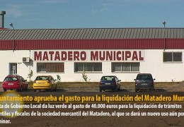 El Ayuntamiento aprueba el gasto para la liquidación del Matadero Municipal