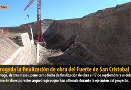 Prorrogada la finalización de obra del Fuerte de San Cristobal