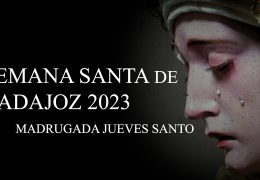 Semana Santa de Badajoz 2023 – Jueves Santo Madrugada